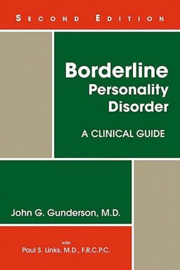 Borderline Personality Disorder: A Clinical Guide / John G. Gunderson