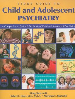 Child and Adolescent Psychiatry: A Companion to Dulcan's Textbook of Child and Adolescent Psychiatry - Hong Shen
