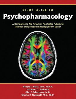 Psychopharmacology: Study Guide to Psychopharmacology: a Companion to the American Psychiatric Publishing Textbook of Psychopharmacology - Robert E. Hales
