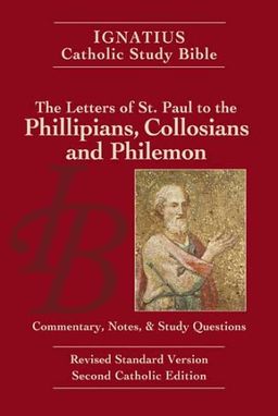 Philippians, Colossians and Philemon: Ignatius Study Bible / Scott Hahn and Curtis Mitch Philippians, Colossians and Philemon: Ignatius Study Bible / Scott Hahn and Curtis Mitch