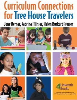 Curriculum Connections for Tree House Travelers for Grades K-4 - Jane Berner; Sabrina Minser; Helen Burkart Presser Curriculum Connections for Tree House Travelers for Grades K-4 - Jane Berner; Sabrina Minser; Helen Burkart Presser