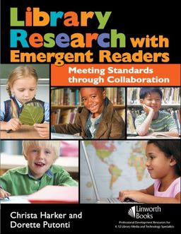 Library Research with Emergent Readers: Meeting Standards Through Collaboration - Christa Harker Library Research with Emergent Readers: Meeting Standards Through Collaboration - Christa Harker