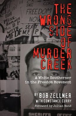 The Wrong Side of Murder Creek: A White Southerner in the Freedom Movement - Bob Zellner