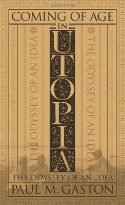 Coming of Age in Utopia: The Odyssey of an Idea - Paul Gaston
