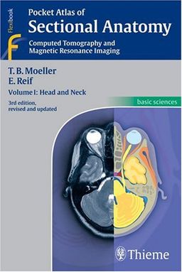 Pocket Atlas of Sectional Anatomy, Computed Tomography and Magnetic Resonance Imaing, Vol. 1: Head and Neck - Torsten Bert Moeller