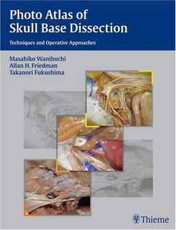 Photo Atlas of Skull Base Dissection: Techniques and Operative Approaches - Masahiko Wanibuchi