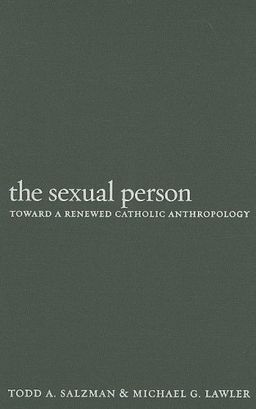 The Sexual Person: Toward a Renewed Catholic Anthropology (Moral Traditions) - Todd A. Salzman