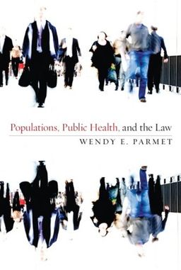 Populations, Public Health, and the Law - Wendy E. Parmet