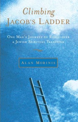 Climbing Jacob's Ladder: One Man's Journey to Rediscover a Jewish Spiritual Tradition - Alan Morinis