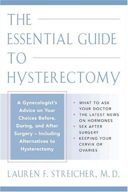 The Essential Guide to Hysterectomy - Lauren F. Streicher