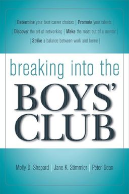 Breaking Into the Boys' Club: 8 Ways for Women to Get Ahead in Business - Molly D. Shepard