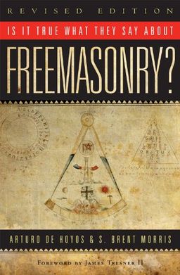 Is it True What They Say About Freemasonry?, Revised - Arturo de Hoyos