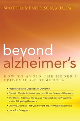 Beyond Alzheimer's: How to Avoid the Modern Epidemic of Dementia - Scott D. Mendelson