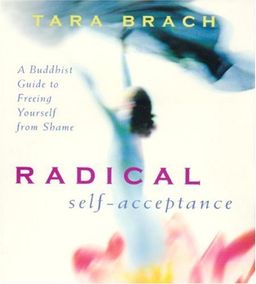 Radical Self-acceptance / Tara Brach Radical Self-acceptance / Tara Brach