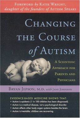 Changing the Course of Autism: A Scientific Approach for Parents and Physicians - Bryan Jepson