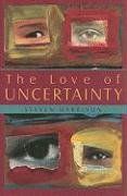 The Love of Uncertainty - Steven Harrison