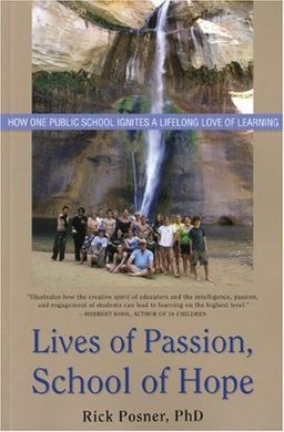 Lives of Passion, School of Hope: How One Public School Ignites a Lifelong Love of Learning - Rick Posner