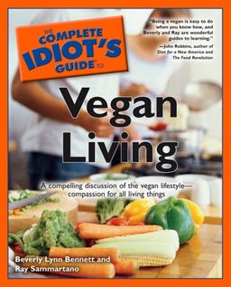 The Complete Idiot's Guide to Vegan Living / Beverly Lynn Bennett The Complete Idiot's Guide to Vegan Living / Beverly Lynn Bennett