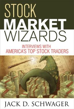 Stock Market Wizards: Interviews with America's Top Stock Traders / Jack D. Schwager