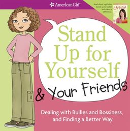 Stand Up for Yourself and Your Friends: Dealing with Bullies and Bossiness and Finding a Better Way / Patti Kelley Criswell Stand Up for Yourself and Your Friends: Dealing with Bullies and Bossiness and Finding a Better Way / Patti Kelley Criswell