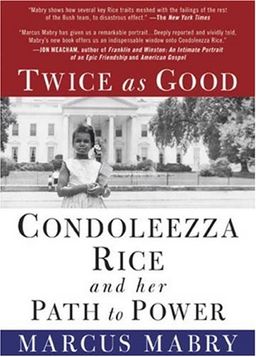 Twice As Good: Condoleezza Rice and Her Path to Power - Marcus Mabry Twice As Good: Condoleezza Rice and Her Path to Power - Marcus Mabry
