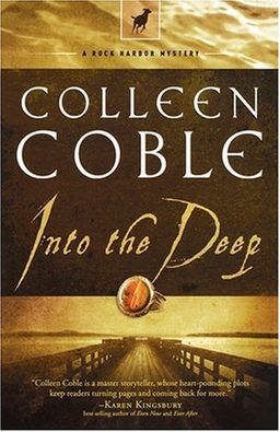 Into the Deep (Rock Harbor Series #3) / Colleen Coble Into the Deep (Rock Harbor Series #3) / Colleen Coble