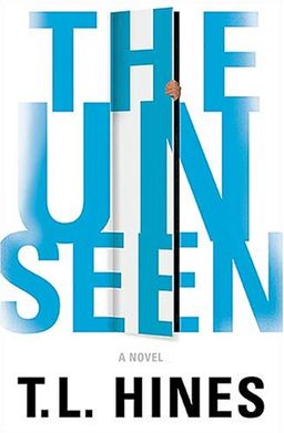 The Unseen / T. L. Hines The Unseen / T. L. Hines