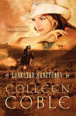 Lonestar Sanctuary (Lonestar Series, Book 1) / Colleen Coble Lonestar Sanctuary (Lonestar Series, Book 1) / Colleen Coble