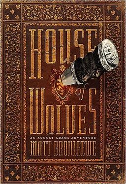 House of Wolves (An August Adams Adventure) / Matt Bronleewe House of Wolves (An August Adams Adventure) / Matt Bronleewe