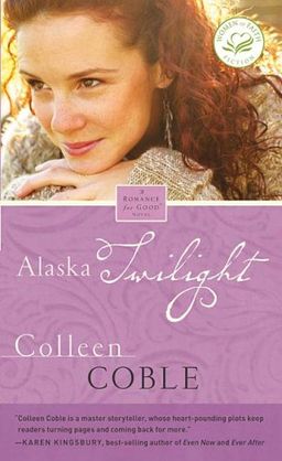 Alaska Twilight (Women of Faith Fiction) / Colleen Coble Alaska Twilight (Women of Faith Fiction) / Colleen Coble