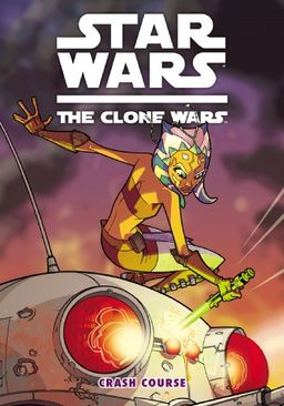 Star Wars: The Clone Wars - Crash Course (Star Wars: Clone Wars (Dark Horse)) / Henry Gilroy Star Wars: The Clone Wars - Crash Course (Star Wars: Clone Wars (Dark Horse)) / Henry Gilroy