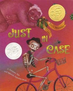 Just In Case: A Trickster Tale and Spanish Alphabet Book / Yuyi Morales Just In Case: A Trickster Tale and Spanish Alphabet Book / Yuyi Morales