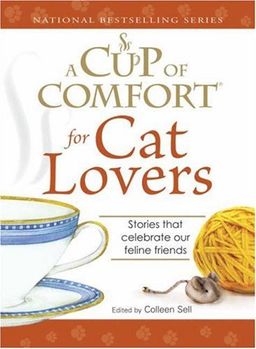Cup of Comfort for Cat Lovers: Stories that celebrate our feline friends / Colleen Sell