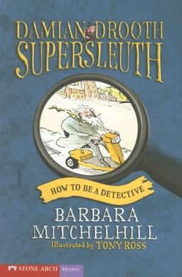 How to Be a Detective (Pathway Books: Damien Drooth Supersleuth) / Mitchelhill How to Be a Detective (Pathway Books: Damien Drooth Supersleuth) / Mitchelhill