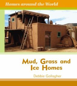 Mud, Grass, and Ice Homes (Homes Around the World) / Debbie Gallagher Mud, Grass, and Ice Homes (Homes Around the World) / Debbie Gallagher