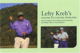 Lefty Kreh's Solving Fly-Casting Problems, 2nd: How to Improve Your Distance and Accuracy, and Make Casts in Any Situation / Lefty Kreh Lefty Kreh's Solving Fly-Casting Problems, 2nd: How to Improve Your Distance and Accuracy, and Make Casts in Any Situation / Lefty Kreh