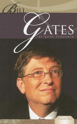 Bill Gates (Essential Lives) / Ruth Strother Bill Gates (Essential Lives) / Ruth Strother