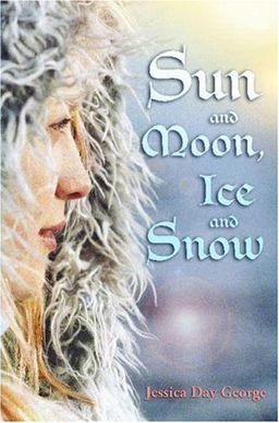 Sun and Moon, Ice and Snow / Jessica Day George Sun and Moon, Ice and Snow / Jessica Day George