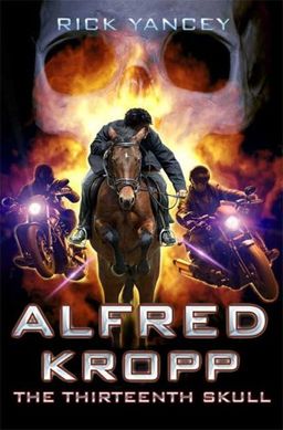 Alfred Kropp: The Thirteenth Skull - Rick Yancey Alfred Kropp: The Thirteenth Skull - Rick Yancey