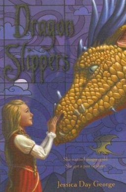 Dragon Slippers / Jessica Day George Dragon Slippers / Jessica Day George