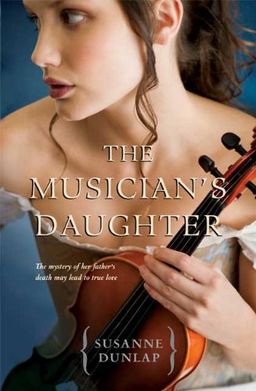 The Musician's Daughter / Susanne Dunlap The Musician's Daughter / Susanne Dunlap