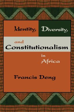 Identity, Diversity And, Constitutionalism in Africa - Francis M. Deng