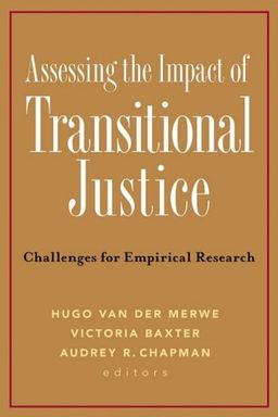 Assessing the Impact of Transitional Justice: Challenges for Empirical Research - Victoria Baxter