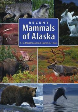 Recent Mammals of Alaska - Stephen O. MacDonald Recent Mammals of Alaska - Stephen O. MacDonald
