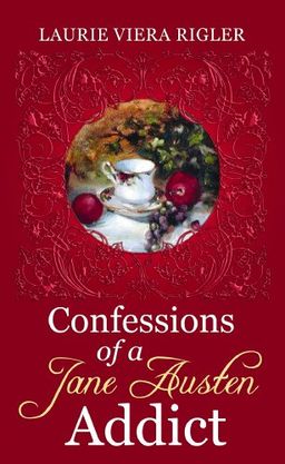 Confessions of a Jane Austen Addict (Premier Romance Series) / Laurie Viera Rigler Confessions of a Jane Austen Addict (Premier Romance Series) / Laurie Viera Rigler