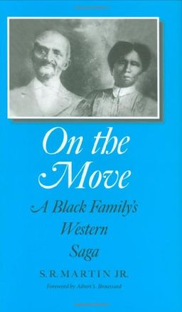 On the Move: A Black Family's Western Saga (Elma Dill Russell Spencer Series in the West and Southwest) - S. R. Martin Jr. On the Move: A Black Family's Western Saga (Elma Dill Russell Spencer Series in the West and Southwest) - S. R. Martin Jr.