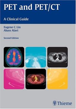 PET and PET/CT: A Clinical Guide - Eugene Lin