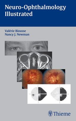 Neuro-Ophthalmology Illustrated - Valerie Biousse