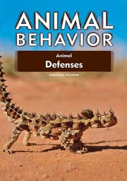 Animal Defenses (Animal Behavior) / Christina Wilsdon Animal Defenses (Animal Behavior) / Christina Wilsdon