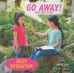 Go Away! What Not to Say: What Not to Say (Best Behavior) / Janine Amos Go Away! What Not to Say: What Not to Say (Best Behavior) / Janine Amos